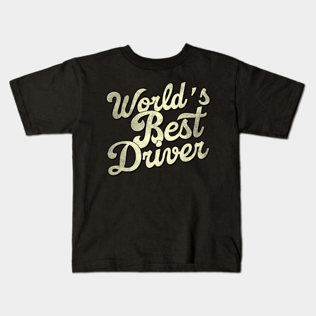 World's best driver. Perfect present for mother dad father friend him or her Kids T-Shirt by SerenityByAlex